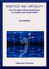 Robotics And Virtuality - How The Future Will Be Transformed By Robotics And Virtual Reality Copertina